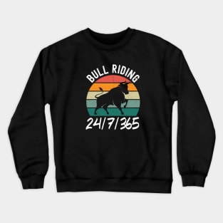 Bull Riding 24/7/365 Crewneck Sweatshirt